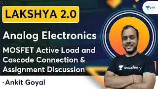 Lakshya 2.0 - Analog Electronics | MOSFET Active Load and Cascode Connection & Assignment Discussion