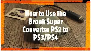 How to Use the Brook Super Converter PS2 to PS3/PS4