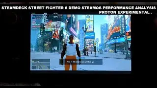Steam Deck Street Fighter 6 Demo Gameplay Steam OS Performance Analysis | Proton Experimental