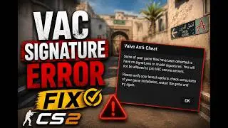 How To Fix VAC Signature Error in CS2 (2026 Working Fix)