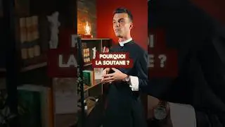 LA SOUTANE POURQUOI ?