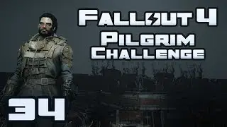 Let's Play Fallout 4: Pilgrim Challenge - Part 34 - We'll Just Fight Em On The Road