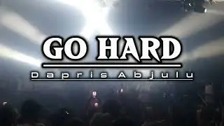GO HARD - (Dapris Abjulu) - Fvnky Break - 2025