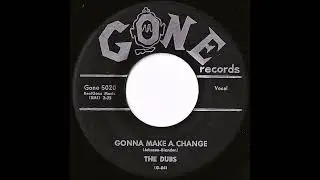 The Dubs- Gonna Make A Change