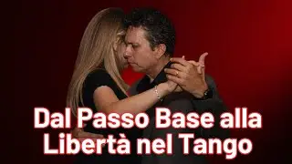 Dal Passo Base alla Libertà nel Tango