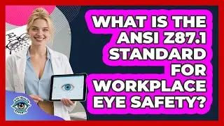 What Is The ANSI Z87.1 Standard For Workplace Eye Safety? - Eye Health Experts