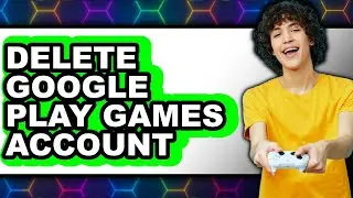 How to Delete Google Play Games Account (updated)