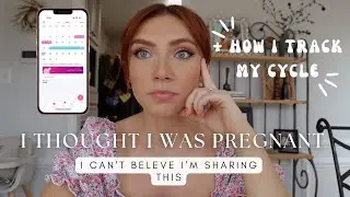 Why I thought I was pregnant + How I Track My CYCLE!