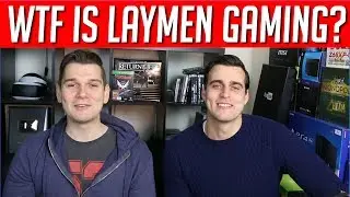 We Can't Grow Beards, So We Started A YouTube Channel (WTF is Laymen Gaming?)