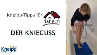 Der Knieguss | Kneipp-Tipps f&uuml;r daheim Teil 5
