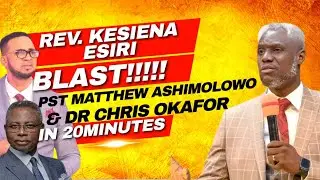 REV. KESIENA ESIRI BLAST AND REBUKED PST MATTHEW ASHIMOLOWO AND DR. CHRIS OKAFOR
