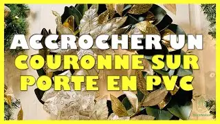 Comment accrocher une couronne sur une porte en pvc
