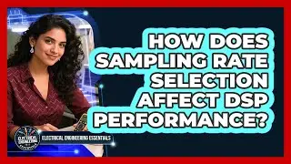 How Does Sampling Rate Selection Affect DSP Performance?