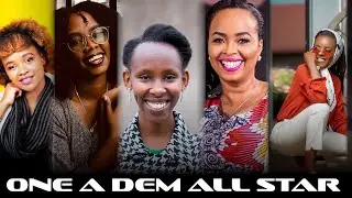 ONE A DEM AllStar - Maggie Kimmy, Cynthia Nyamai, Salame, Wairimu dawn & Ciiru Mangale