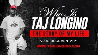 WHO IS TAJ LONGINO VLOG DOCUMENTARY