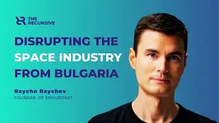 Raycho Raychev -  EnduroSat | Disrupting the Space Industry from Bulgaria