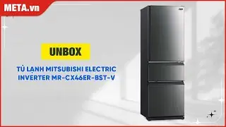 Unbox tủ lạnh Mitsubishi Electric Inverter MR-CX46ER-BST-V | META.vn