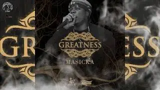 Masicka - Greatness {Audio}