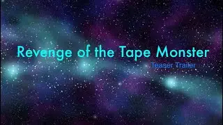 Revenge of the Tape Monster Teaser Trailer