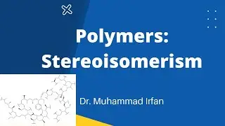 Stereoisomerism: Isotactic, syndiotactic and atactic configurations