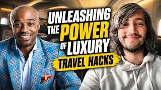 Unleashing the Power of Lux Travel Hacks with Andy Cantu (Ep. 8)