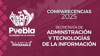 Comparecencia Secretar&iacute;a de Administraci&oacute;n y Tecnolog&iacute;as de la Informaci&oacute;n 2025