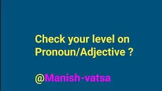 Doubts on Pronoun/Adjective? Part 3