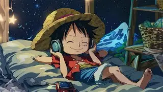 lofi hip hop radio 🎵 - beats to sleep/chill to 💤 , Luffy One Piece Lofi Music Chill ⛵, Chill Lofi 🏖️
