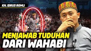 Menjawab Tuduhan Dari Wahabi - KH Idrus Romli