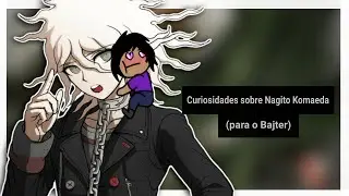 Curiosidades sobre Nagito Komaeda (para o Bajter f&atilde; n&deg; 1 dele 😍)