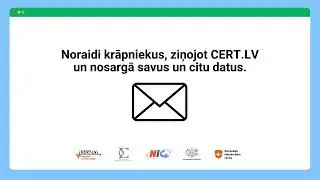 Noraidi krāpniekus, ziņojot CERT.LV | CERT.LV informatīvā kampaņa