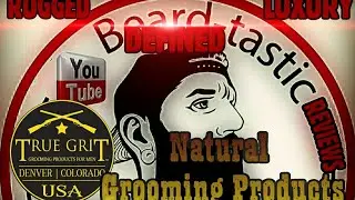 True Grit Grooming Co | Beard Products Review| Small Batch