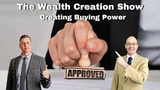 EP 199: The Wealth Creation Show: Creating Buying Power: Why it Matters and How to Build it