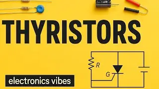 What is a Thyristor? | SCR Working Principle & Uses | electronics vibes 