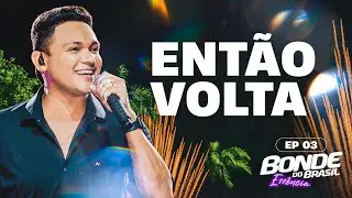 BONDE DO BRASIL - Ent&atilde;o volta - EP3 Bonde Ess&ecirc;ncia