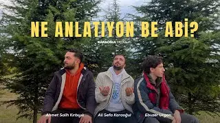 Sen Ne Anlatıyon Be abi? 