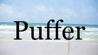 How To Pronounce Puffer🌈🌈🌈🌈🌈🌈Pronunciation Of Puffer