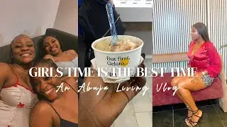 Abuja Living #34 | INSIDE THE ULTIMATE ABUJA LIFESTYLE + girls Night + She’s back! #abuja #living