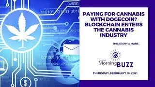 Paying for Cannabis with Dogecoin? Blockchain Enters the Cannabis Industry | Morning Buzz
