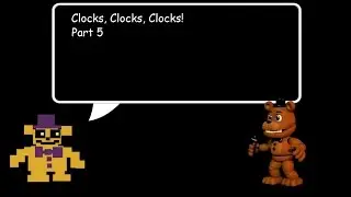 Five Nights at Freddy's World Part 4: Clocks Clocks CLOCKS!!!