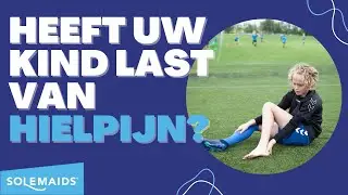 Heeft uw kind last van hielpijn? | Informatie over de ziekte van Severs | Solemaids