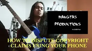 HOW TO DISPUTE COPYRIGHT CLAIMS USING YOUR ANDROID PHONE