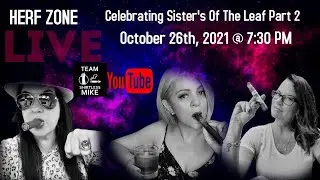 Herf Zone Live! Episode 46- Celebrating Sister's Of The Leaf Part 2
