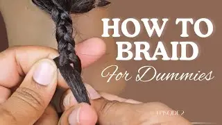 Episode 2 | How To Braid for DUMMIES | 3-Strand Braid Step-by-Step Tutorial For Beginners 