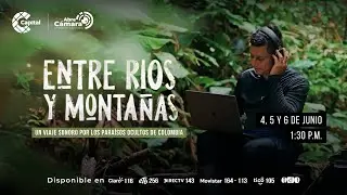 'Entre r&iacute;os y monta&ntilde;as': el documental que revela los para&iacute;sos ocultos de Colombia
