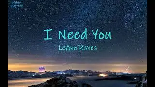 LeAnn Rimes - I Need You | lyrics [ I need you like mercy from heaven's gate ]