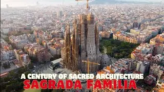Sagrada Familia/A Century of Sacred Architecture/Barcelona&rsquo;s Spain Most Famous Landmarks