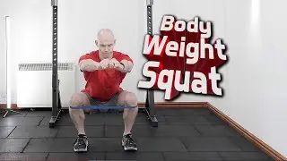 Body Weight Squat Tutorial &ndash; Movement Pattern Essentials