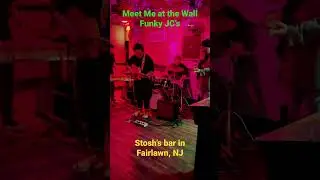 Meet Me at the Wall by The Funky JC&rsquo;s at Stosh&rsquo;s in Fairlawn, NJ on date unknown