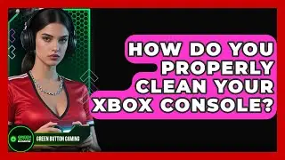 How Do You Properly Clean Your Xbox Console? - Green Button Gaming
